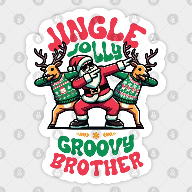 Brother - Holly Jingle Jolly Groovy Santa and Reindeers in Ugly Sweater Dabbing Dancing. Personalized Christmas Sticker by Lunatic Bear